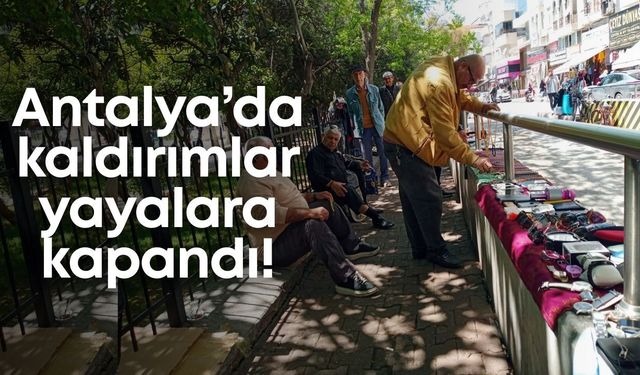 Antalya’da kaldırımlar yayalara kapandı!