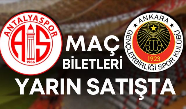 Antalyaspor-Gençlerbirliği maçı biletleri yarın satışta