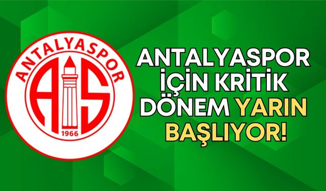 Antalyaspor için kritik dönem yarın başlıyor! Her şey değişecek