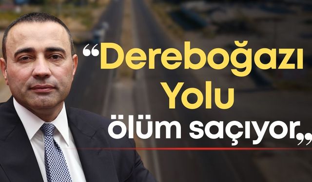 CHP’li Aykut Kaya: “Dereboğazı Yolu ölüm saçıyor, 25 yıllık vaat hala hayata geçmedi”