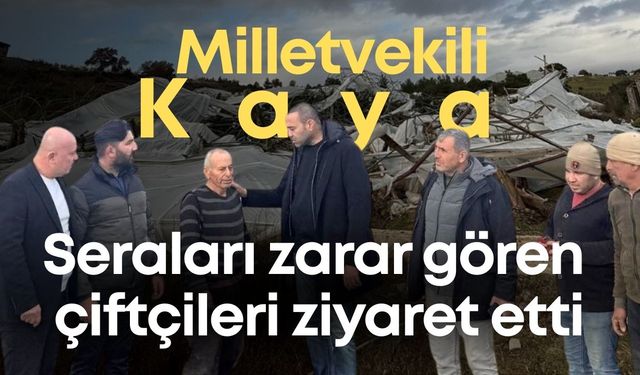 CHP’li Aykut Kaya hortumda zarar gören Manavgatlı çiftçileri ziyaret etti
