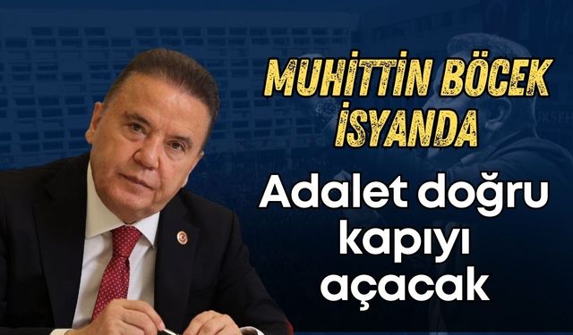 Tutuklu Muhittin Böcek isyan etti: “Adalet bir gün mutlaka”