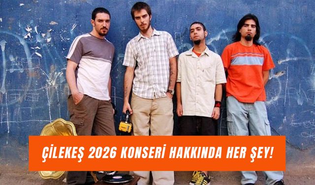 2026 Çilekeş Konser Bileti Ne Kadar? Konser Nerede Ne Zaman Olacak?