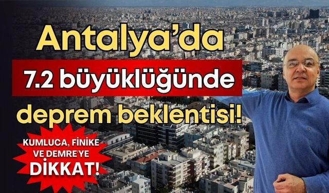Antalya’da deprem kâbusu devam ediyor! Uzman isimden 7,2 deprem beklentisi