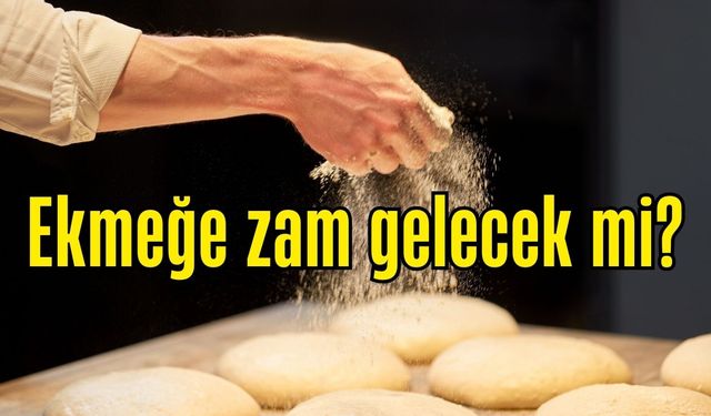 Ekmeğe zam gelecek mi? Federasyon Başkanı açıkladı