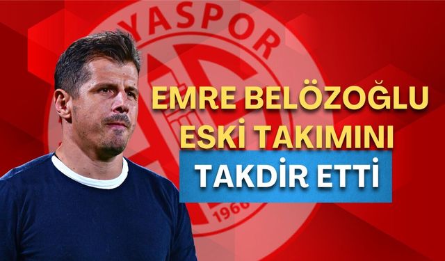 Emre Belözoğlu, eski takımını takdir etti: “Antalyaspor daha iyi oynadı”