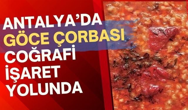 Antalya'nın lezzet mirası "Göce Çorbası" coğrafi işaret yolunda