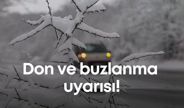 Konya ve Karaman’da don ve buzlanma uyarısı!
