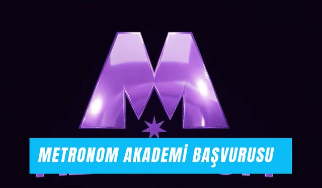 Metronom Akademi Başvuru Nasıl Yapılır? Şartlar Neler?