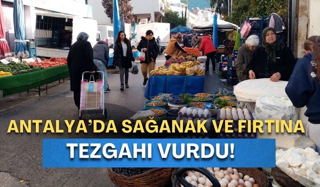 Antalya’da sağanak ve fırtına tezgahı vurdu! Ayşekadın fasulyesinin kilogramı 250 TL