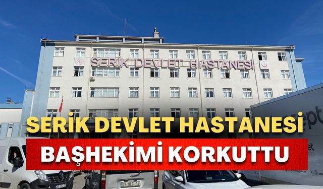 Serik’te başhekim rahatsızlık geçirdi! İl Sağlık Müdürlüğü'nden açıklama