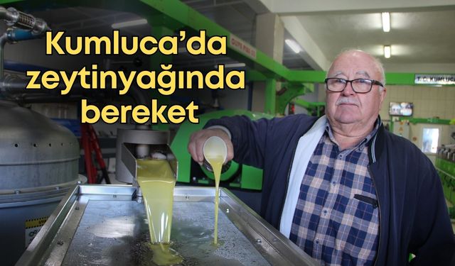 Kumluca’da zeytinyağında bereket: Depolar doldu