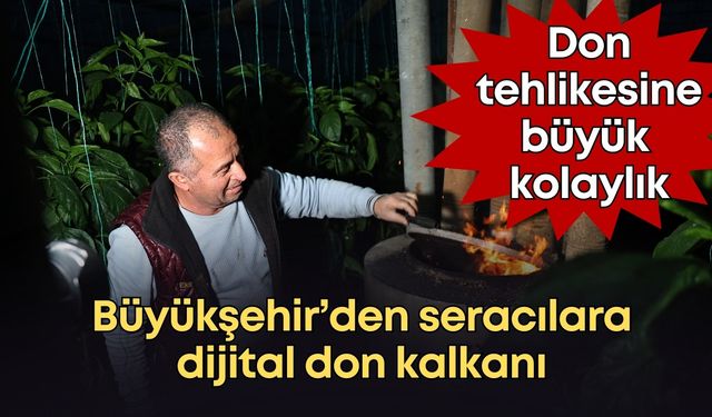 Antalya Büyükşehir’den seracılara dijital don kalkanı