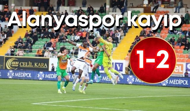 Alanyaspor kendi evinde kayıp: 1-2