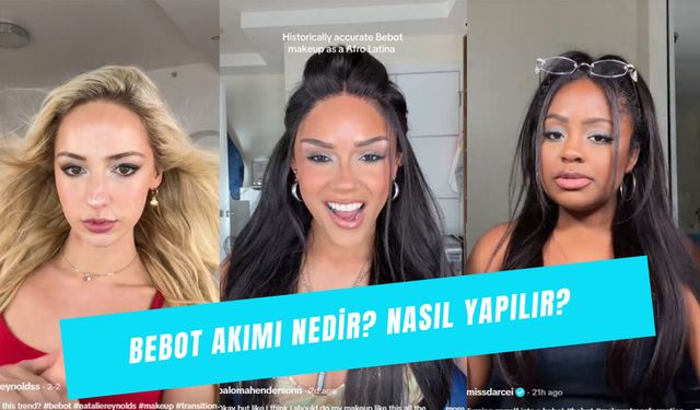 TikTok Bebot Akımı Nasıl Yapılır? Bebot Makeup Ne Demek?