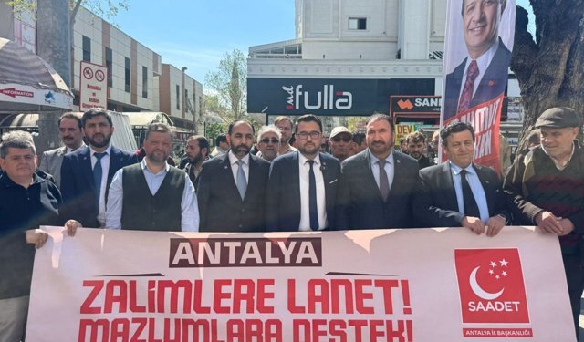 Saadet Partisi Antalya, İsrail’e karşı ses yükseltti