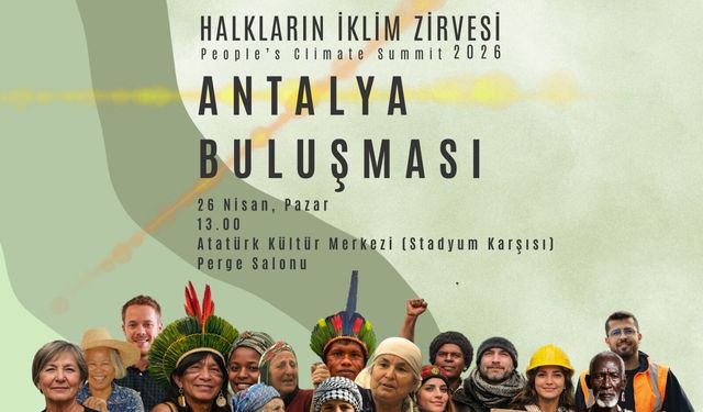“Halkların İklim Zirvesi” Antalya'da yapılacak: Ortak yol haritası oluşturulacak
