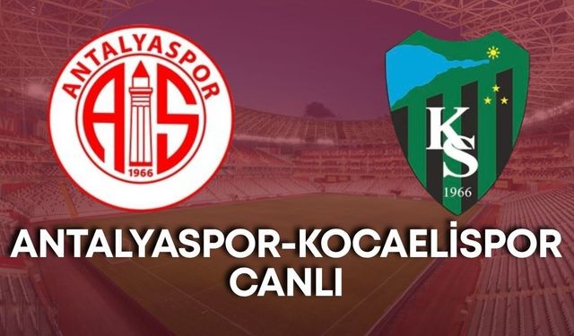 Antalyaspor-Kocaelispor canlı