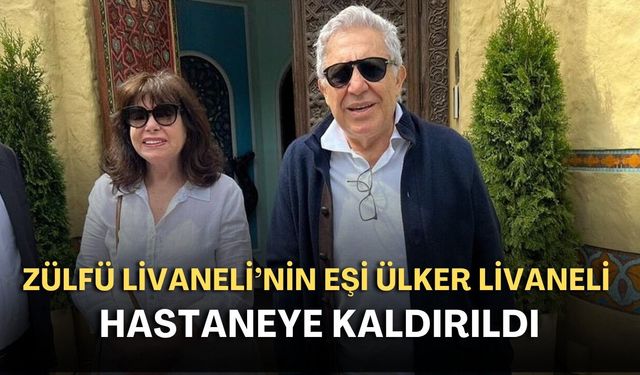 Zülfü Livaneli’nin eşi Ülker Livaneli hastaneye kaldırıldı