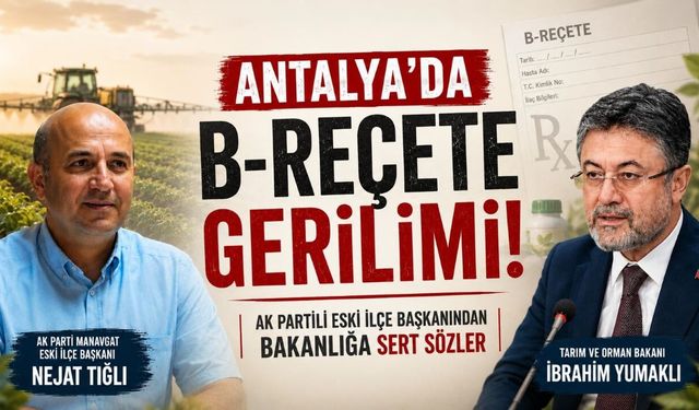 Antalya’da B-Reçete gerilimi: AK Partili eski ilçe başkanından Bakanlığa sert sözler