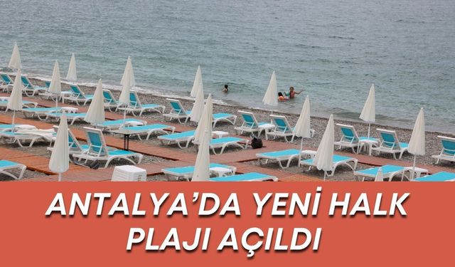Antalya’da yeni halk plajı açıldı: Konyaaltı Liman Beach sezona hazır
