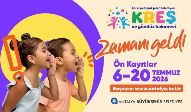 Antalya Büyükşehir Belediyesi kreşlerinde yeni dönem başvuruları başladı