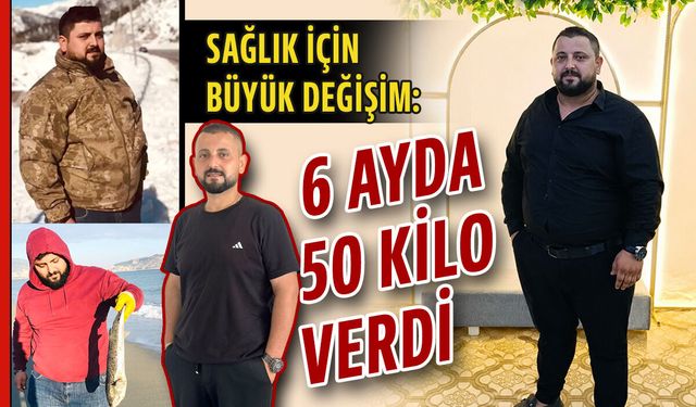 Sağlık için büyük değişim: 6 ayda 50 kilo verdi