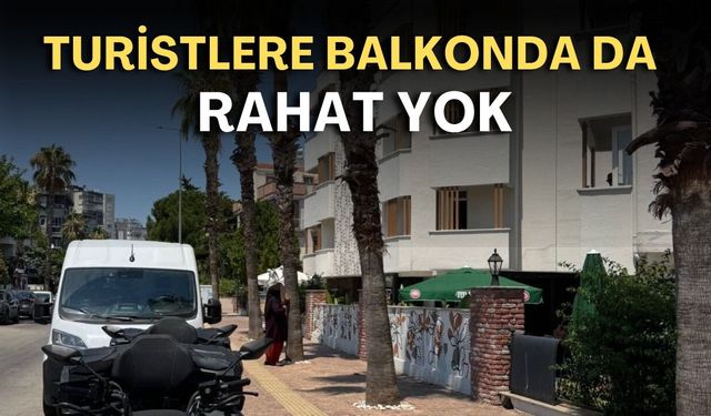 Antalya'da "pes" dedirten görüntü! Turistlere balkonda da rahat yok