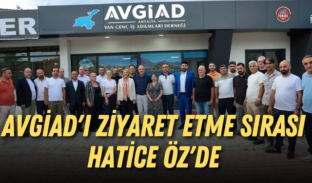 AVGİAD'ı ziyaret etme sırası Hatice Öz'de