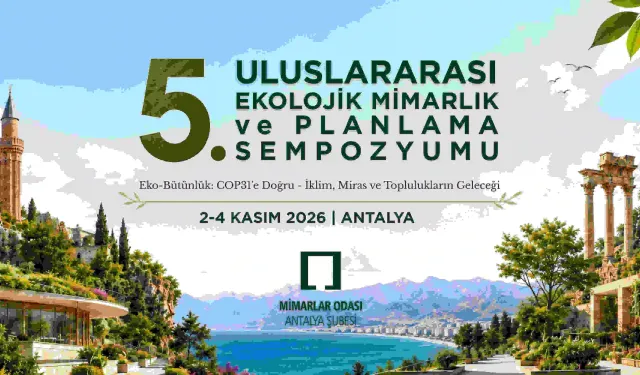 5. Uluslararası Ekolojik Mimarlık ve Planlama Sempozyumu, Antalya'da düzenlenecek