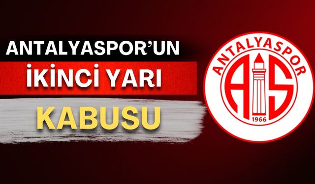 Antalyaspor’un ikinci yarı kabusu! 10 golün 7’sini o dakikalarda yedi