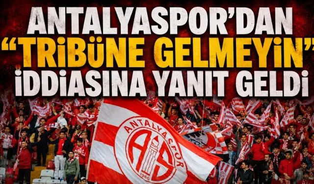 Antalyaspor’dan “Tribüne gelmeyin” iddiasına yanıt geldi