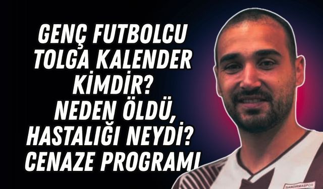 Genç futbolcu Tolga Kalender kimdir? Neden öldü, hastalığı neydi? Cenaze programı