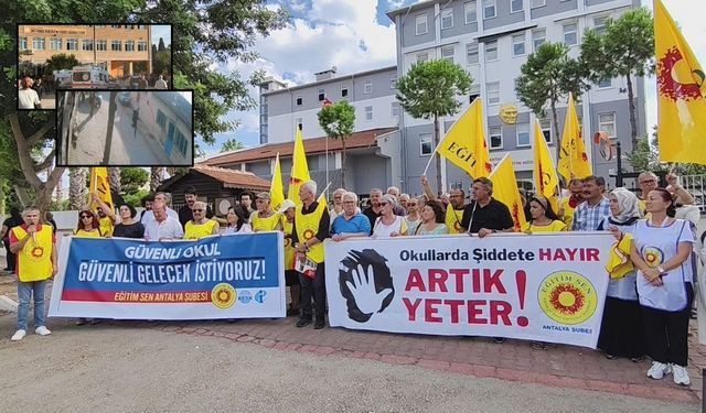 Manisa okul saldırısına Antalya Eğitim Sen'den tepki