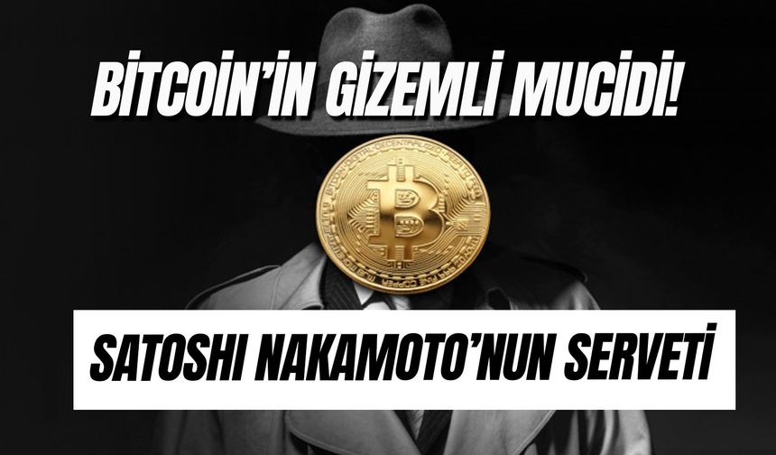 Satoshi Nakamoto Serveti: Bitcoin'in Mucidi Kimdir? Hakkında Bilinmeyenler!