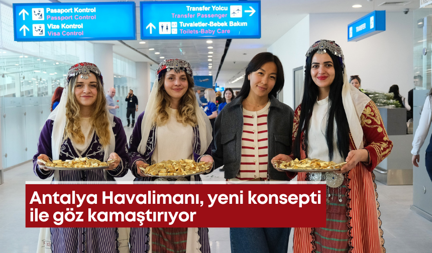 Antalya Havalimanı, yeni konsepti ile göz kamaştırıyor