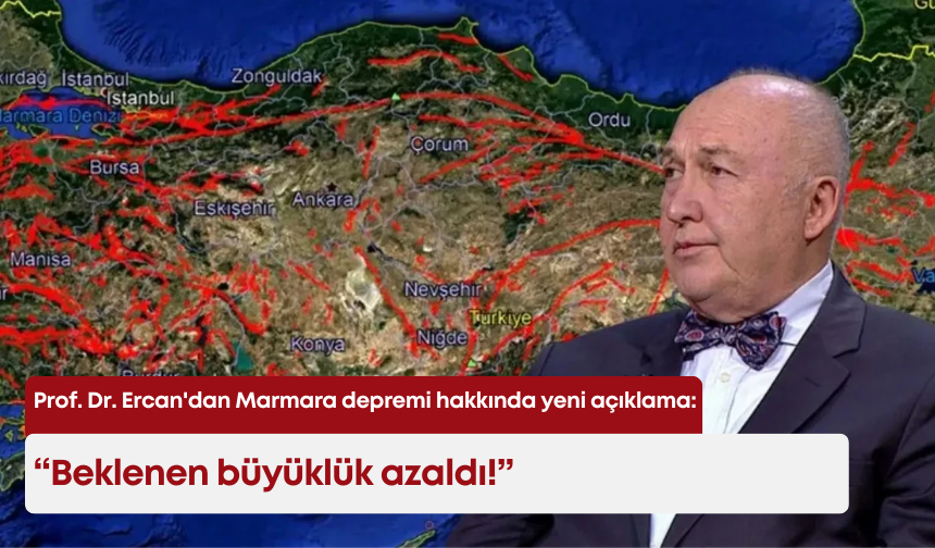 Prof. Dr. Ercan'dan Marmara depremi hakkında yeni açıklama: Beklenen büyüklük azaldı!