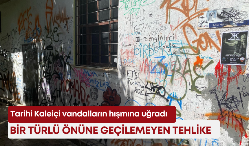 Tarihi Kaleiçi vandalların hışmına uğradı! Bir türlü önüne geçilemeyen tehlike