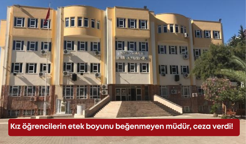 Antalya’da kız öğrencilerin etek boyunu beğenmeyen müdür, ceza verdi!
