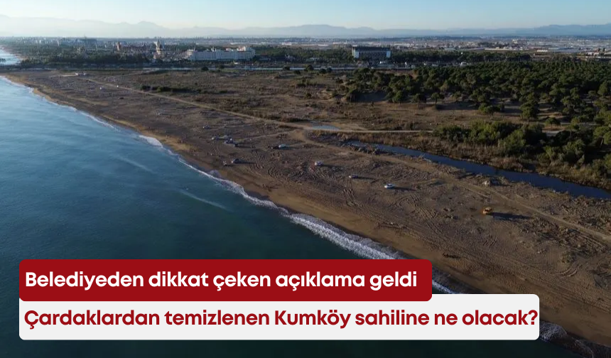 Çardaklardan temizlenen Kumköy sahiline ne olacak? Belediyeden dikkat çeken açıklama geldi!