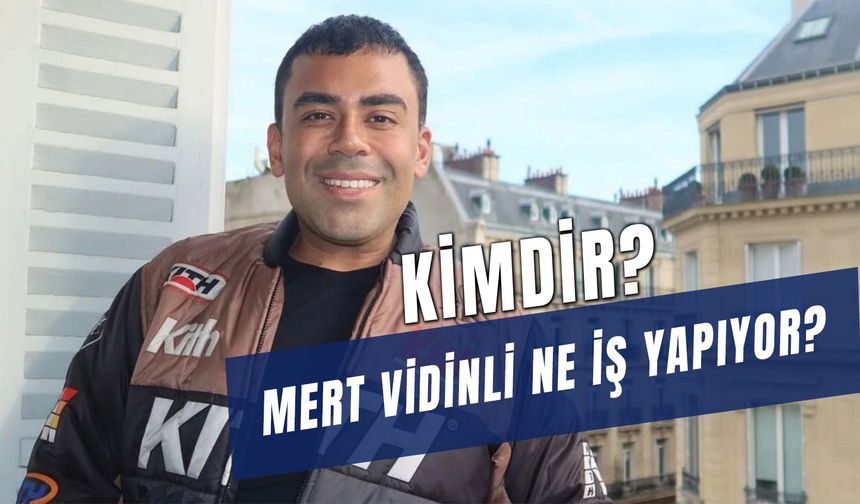 Mert Vidinli Ne İş Yapıyor? Kimdir?