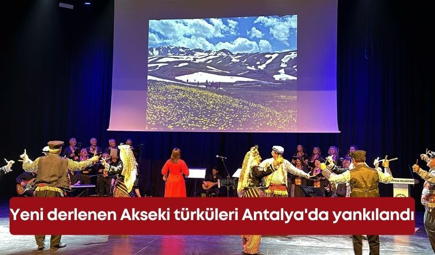 Yeni derlenen Akseki türküleri Antalya'da yankılandı