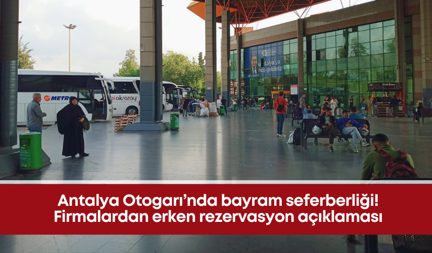Antalya Otogarı’nda bayram seferberliği: Biletlere zam gelecek mi?