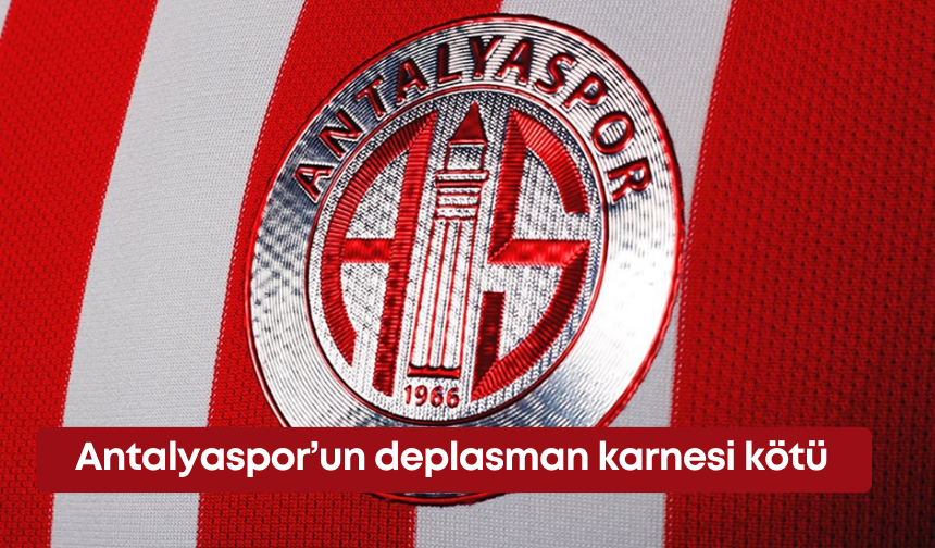 Antalyaspor’un deplasman karnesi kötü