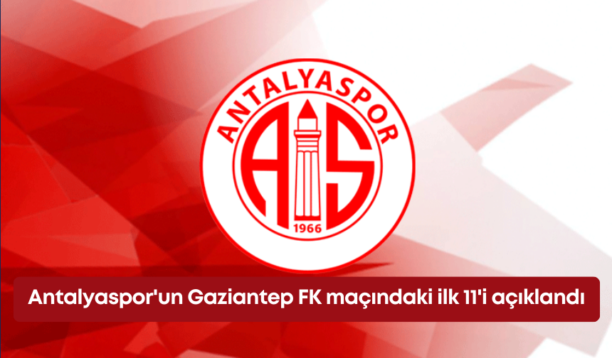 Antalyaspor'un Gaziantep FK maçındaki ilk 11'i açıklandı