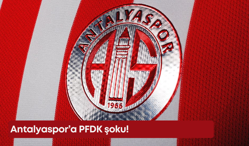 Antalyaspor’a PFDK şoku!