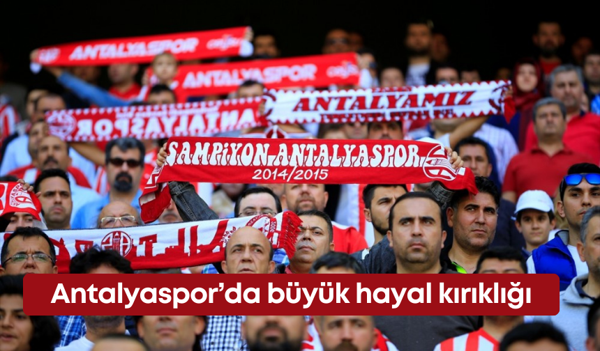 Antalyaspor’da büyük hayal kırıklığı