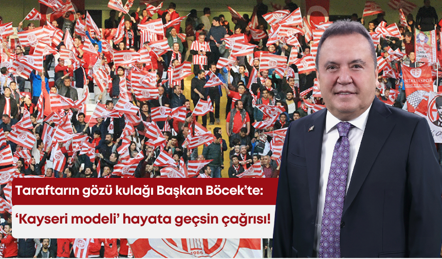 Taraftarın gözü kulağı Başkan Böcek’te: 'Kayseri modeli' hayata geçsin çağrısı!