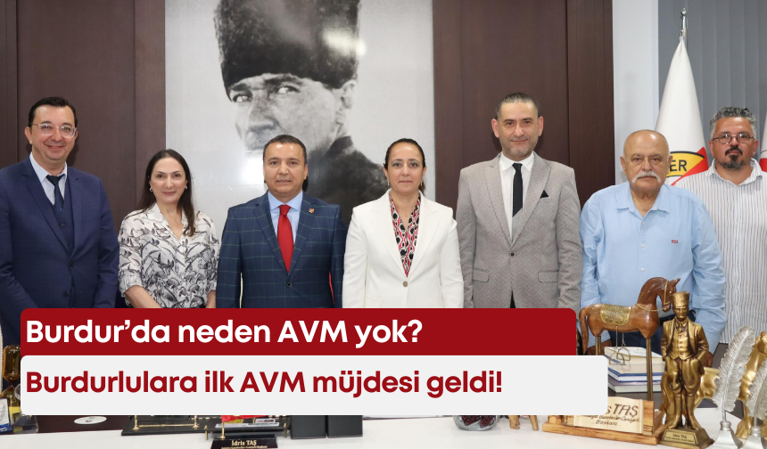 Burdur’da neden AVM yok? Burdurlulara ilk AVM müjdesi geldi!