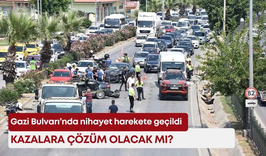 Gazi Bulvarı’nda nihayet harekete geçildi: Kazalara çözüm olacak mı?